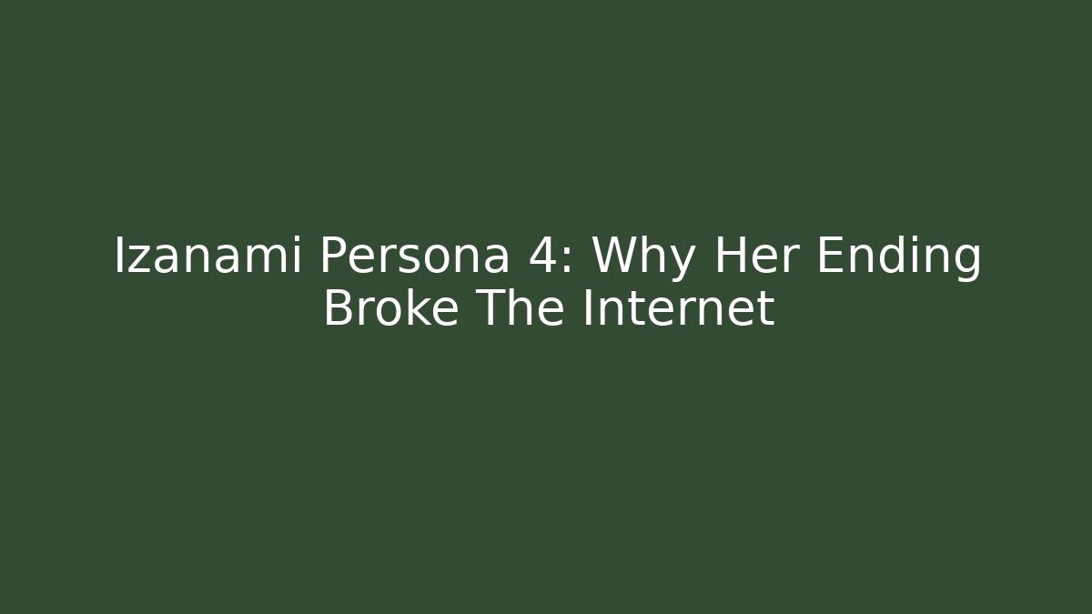 Izanami Persona 4: Why Her Ending Broke The Internet