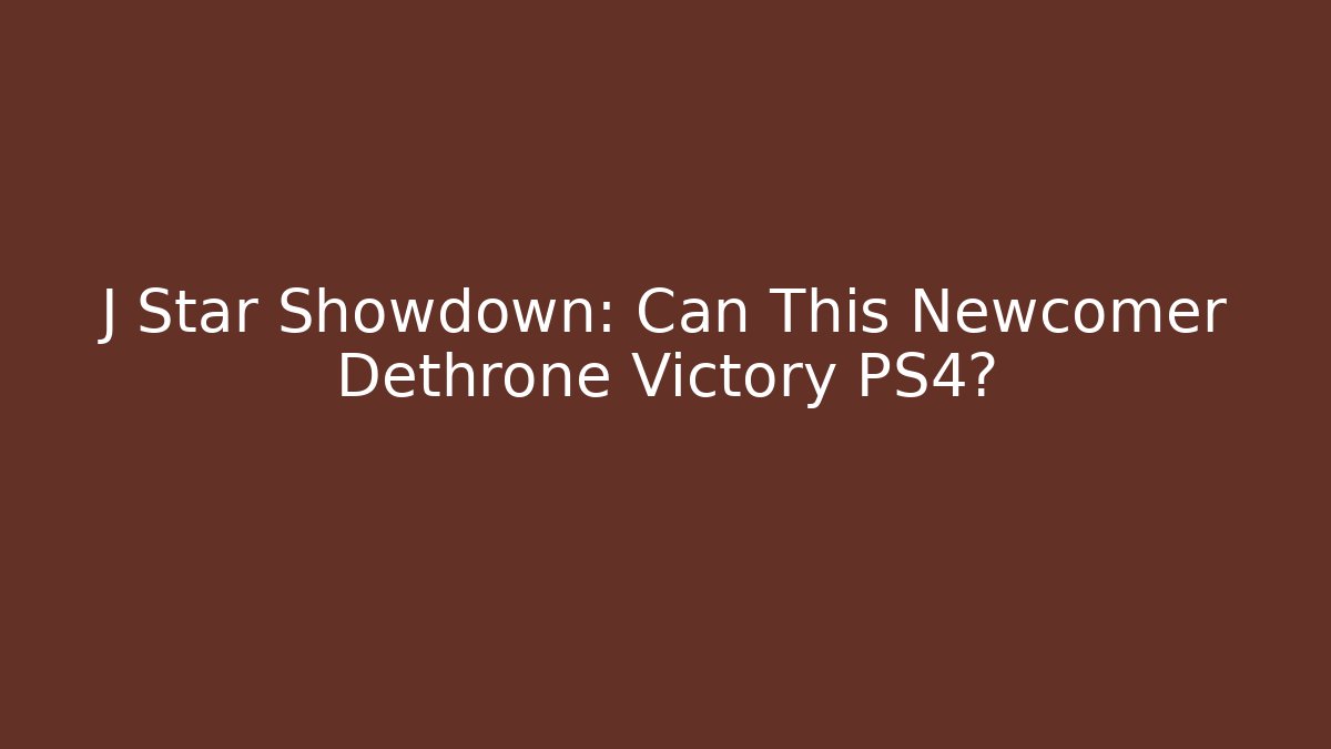 J Star Showdown: Can This Newcomer Dethrone Victory PS4?