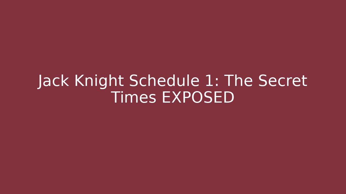 Jack Knight Schedule 1: The Secret Times EXPOSED