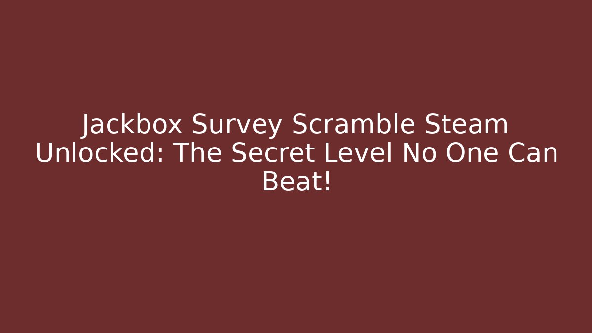 Jackbox Survey Scramble Steam Unlocked: The Secret Level No One Can Beat!