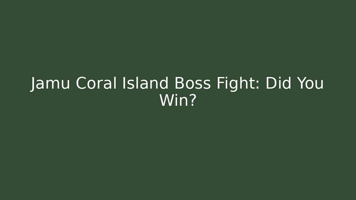 Jamu Coral Island Boss Fight: Did You Win?