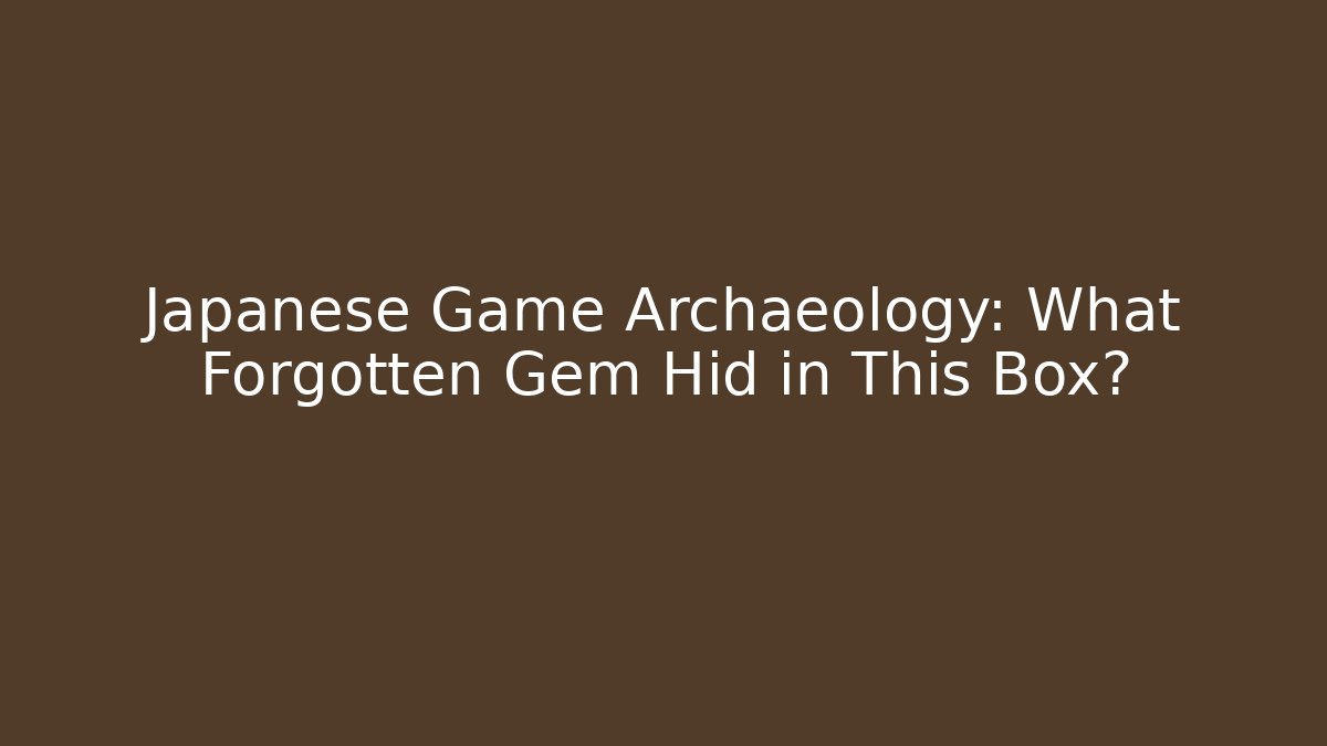 Japanese Game Archaeology: What Forgotten Gem Hid in This Box?