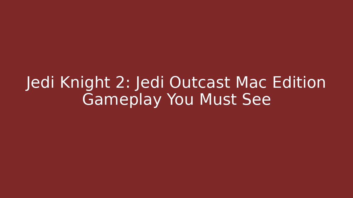 Jedi Knight 2: Jedi Outcast Mac Edition Gameplay You Must See