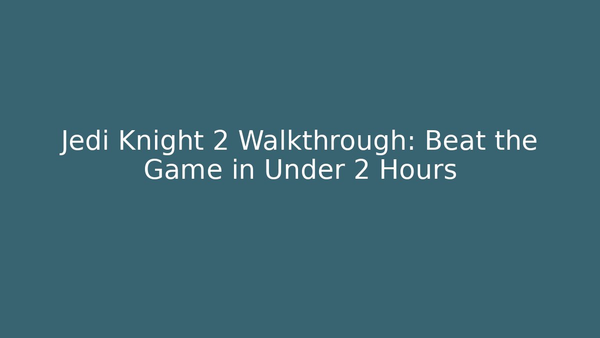 Jedi Knight 2 Walkthrough: Beat the Game in Under 2 Hours