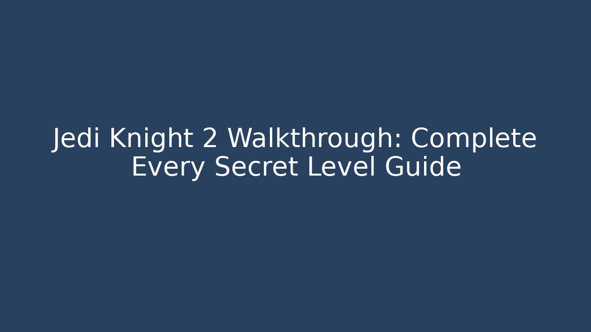 Jedi Knight 2 Walkthrough: Complete Every Secret Level Guide - Andrea Zevedo