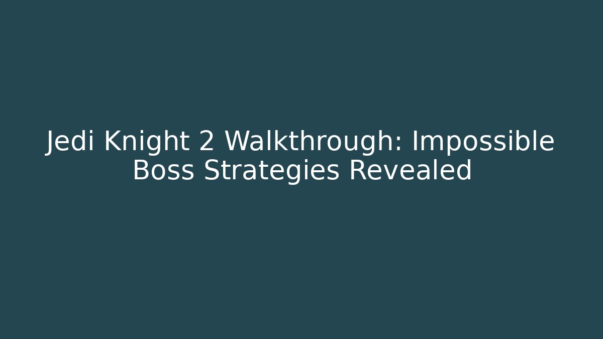 Jedi Knight 2 Walkthrough: Impossible Boss Strategies Revealed