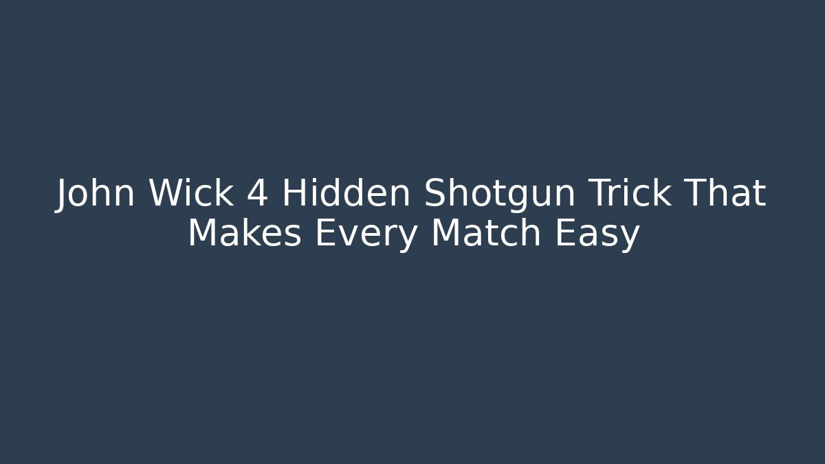 John Wick 4 Hidden Shotgun Trick That Makes Every Match Easy