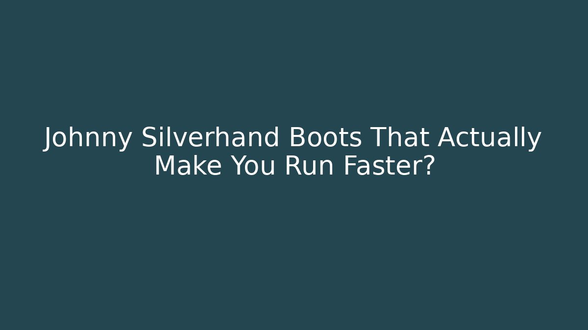 Johnny Silverhand Boots That Actually Make You Run Faster?