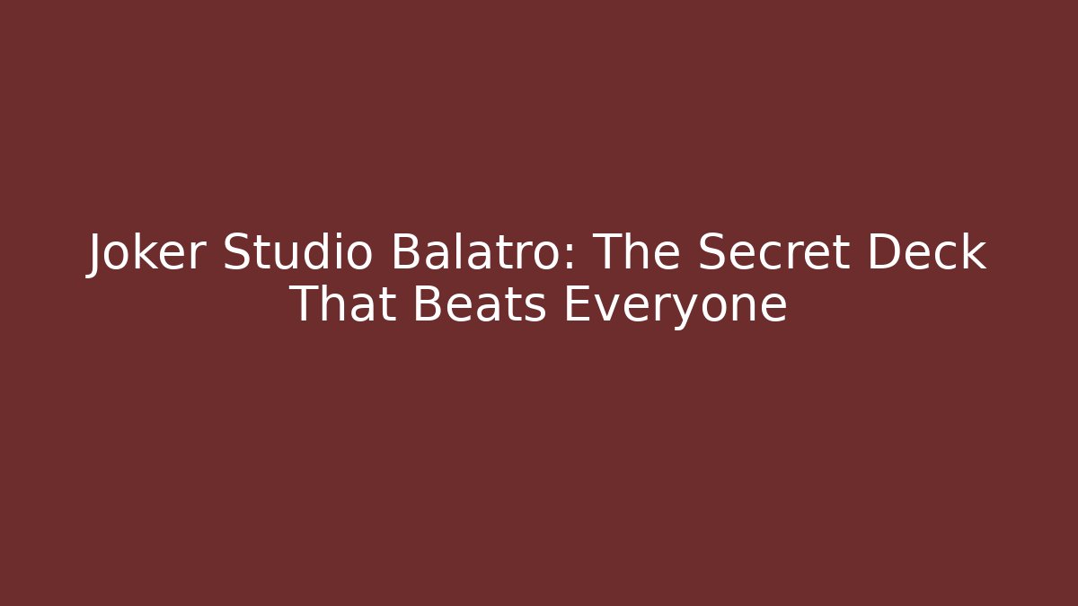Joker Studio Balatro: The Secret Deck That Beats Everyone