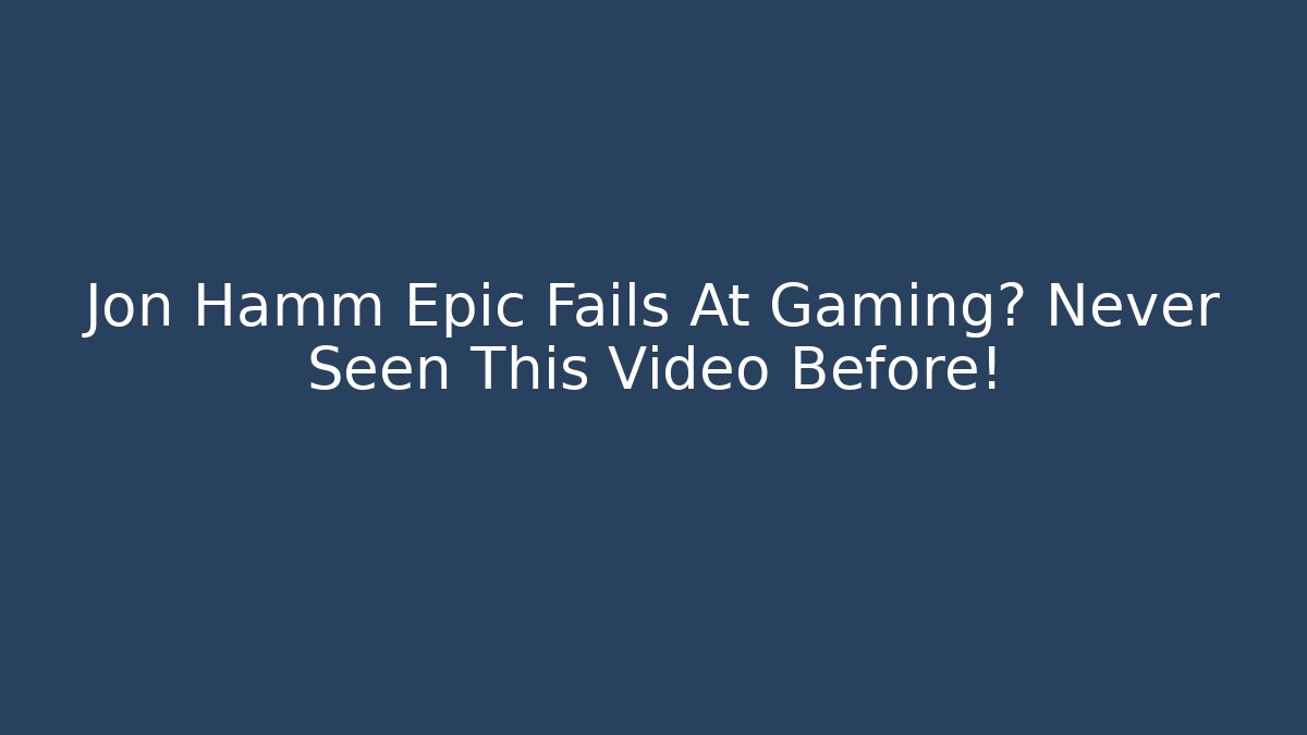 Jon Hamm Epic Fails At Gaming? Never Seen This Video Before!
