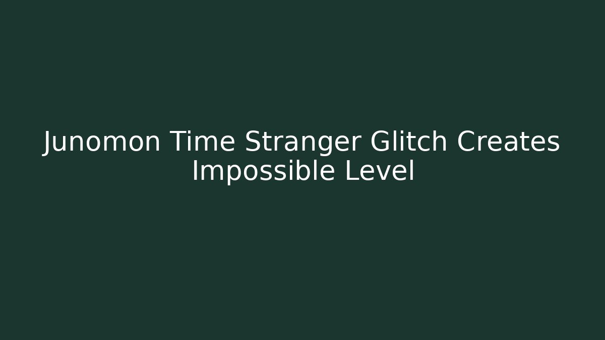 Junomon Time Stranger Glitch Creates Impossible Level