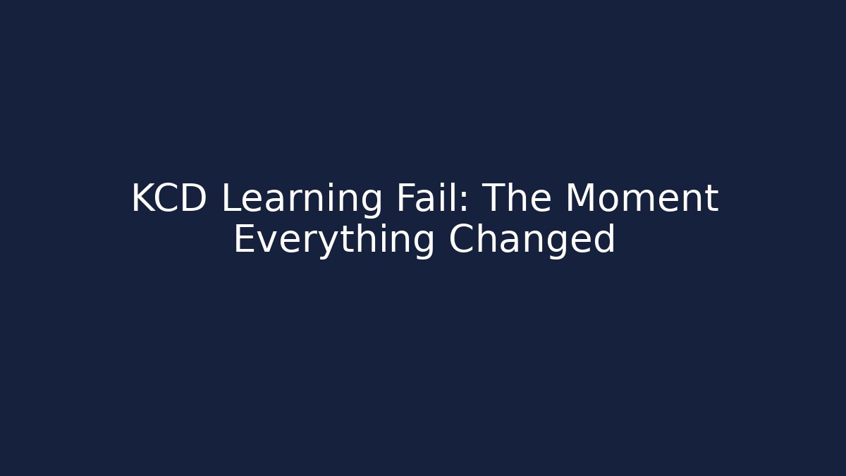 KCD Learning Fail: The Moment Everything Changed - Andrea Zevedo