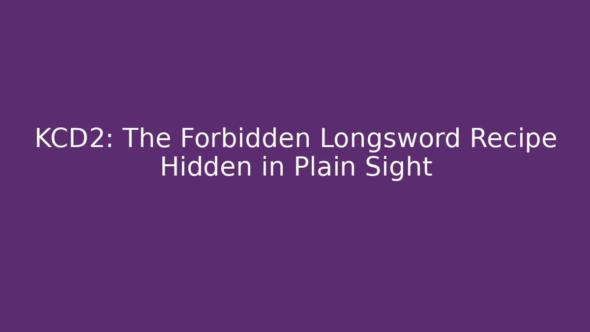 KCD2: The Forbidden Longsword Recipe Hidden in Plain Sight