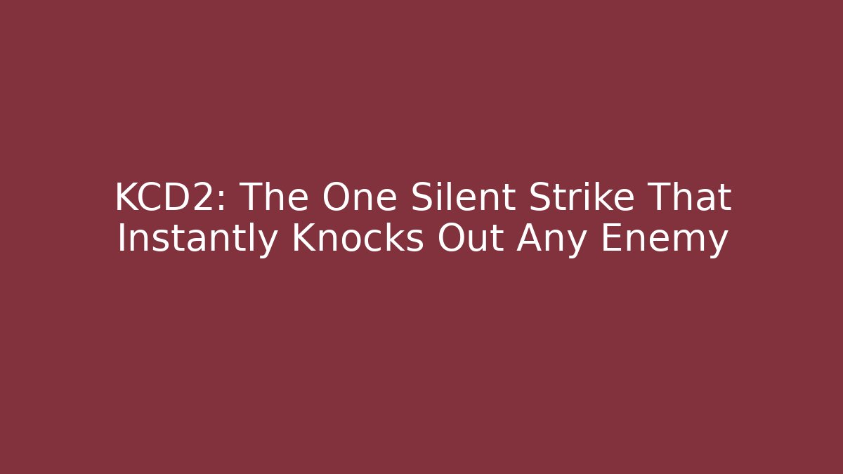 KCD2: The One Silent Strike That Instantly Knocks Out Any Enemy
