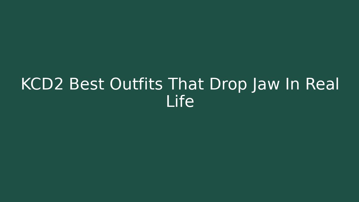 KCD2 Best Outfits That Drop Jaw In Real Life - Andrea Zevedo