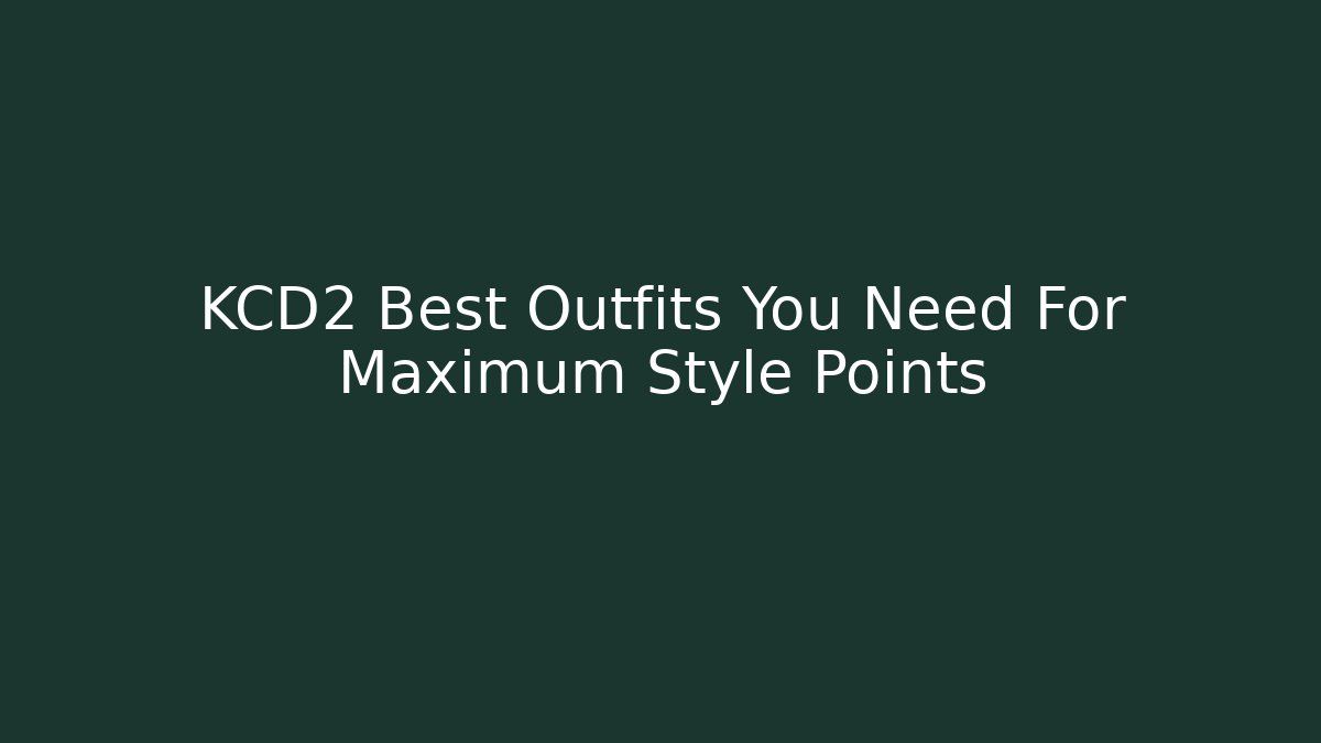 KCD2 Best Outfits You Need For Maximum Style Points