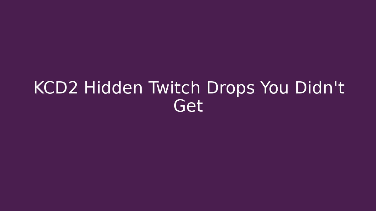 KCD2 Hidden Twitch Drops You Didn’t Get - Andrea Zevedo
