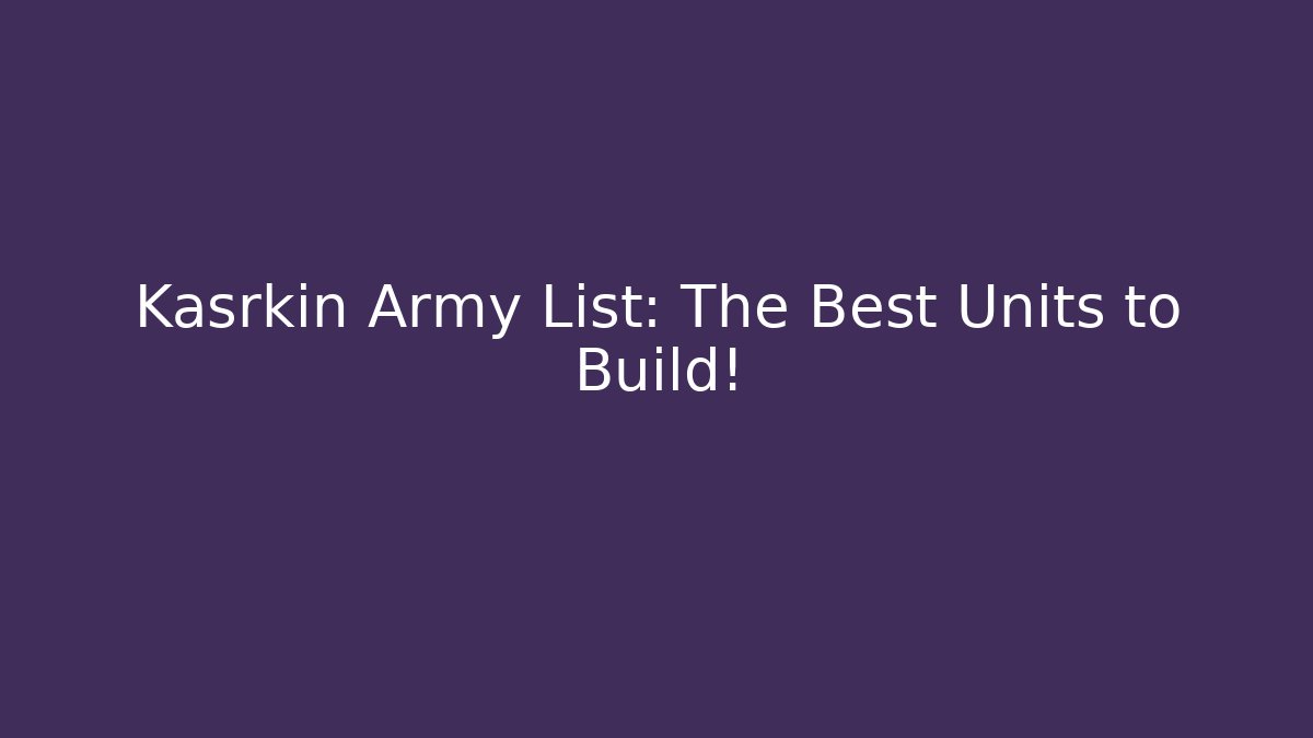 Kasrkin Army List: The Best Units to Build! - Andrea Zevedo