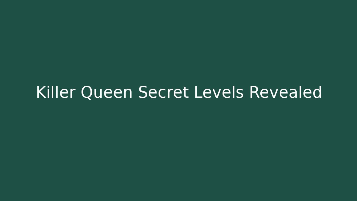 Killer Queen Secret Levels Revealed - Andrea Zevedo