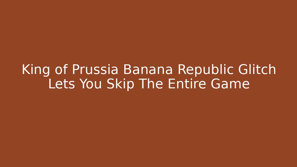 King of Prussia Banana Republic Glitch Lets You Skip The Entire Game