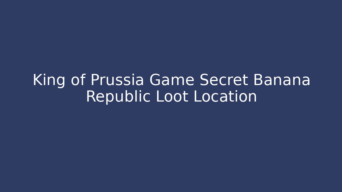 King of Prussia Game Secret Banana Republic Loot Location
