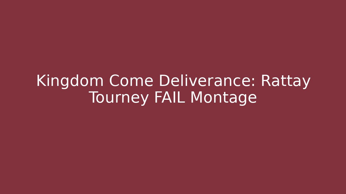 Kingdom Come Deliverance: Rattay Tourney FAIL Montage