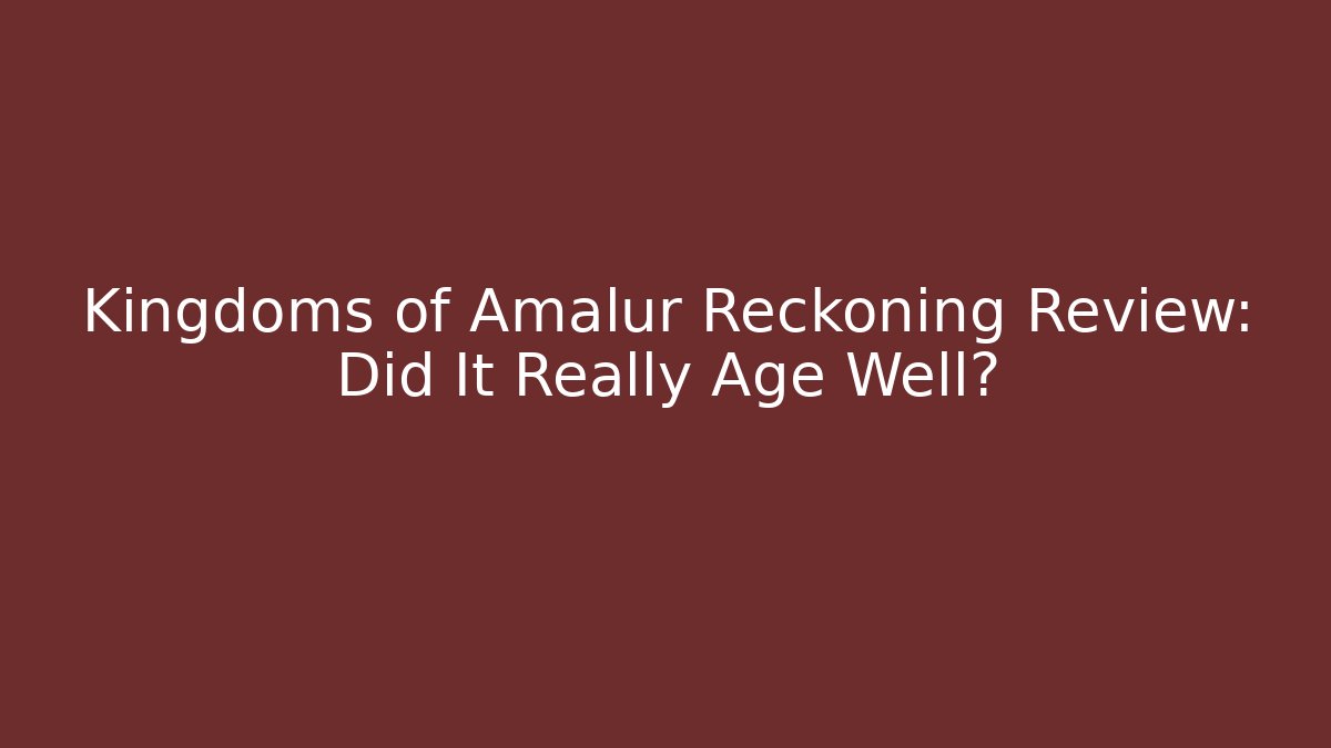 Kingdoms of Amalur Reckoning Review: Did It Really Age Well?