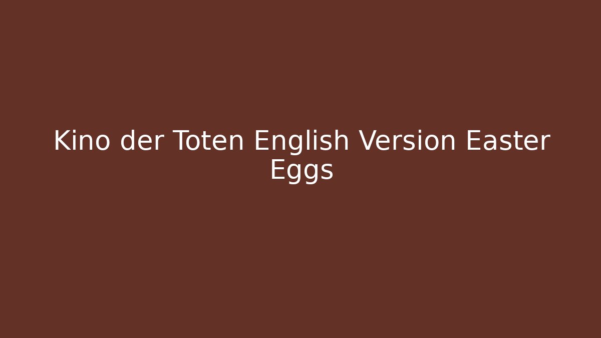 Kino der Toten English Version Easter Eggs