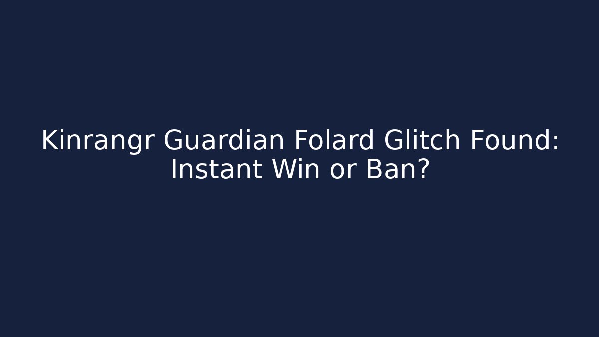 Kinrangr Guardian Folard Glitch Found: Instant Win or Ban?