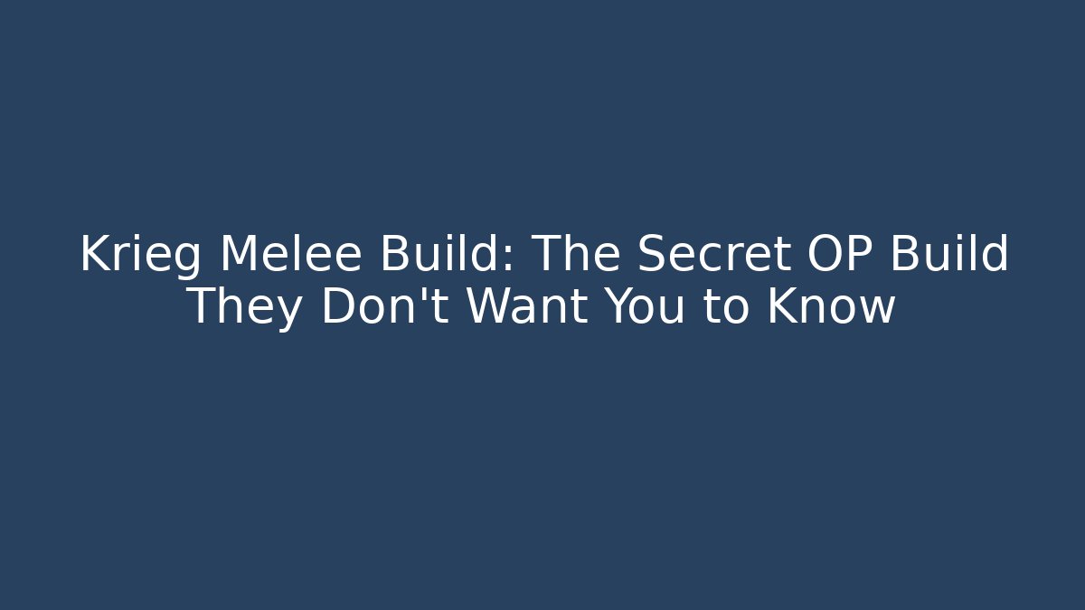 Krieg Melee Build: The Secret OP Build They Don't Want You to Know