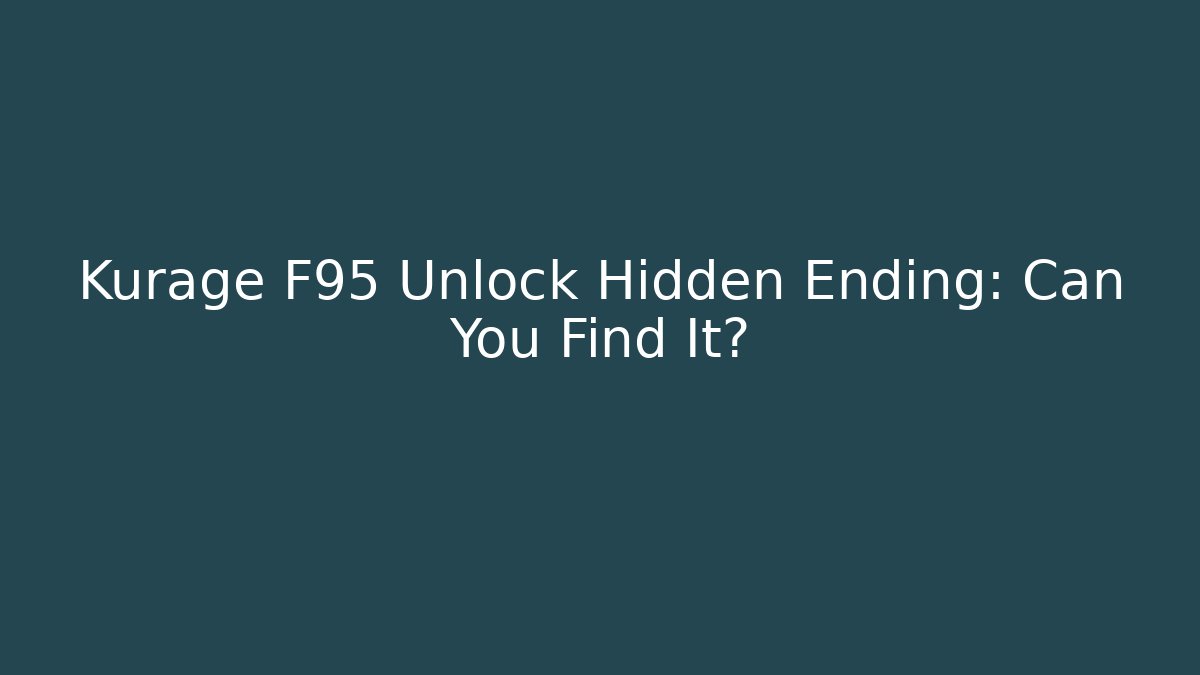 Kurage F95 Unlock Hidden Ending: Can You Find It?