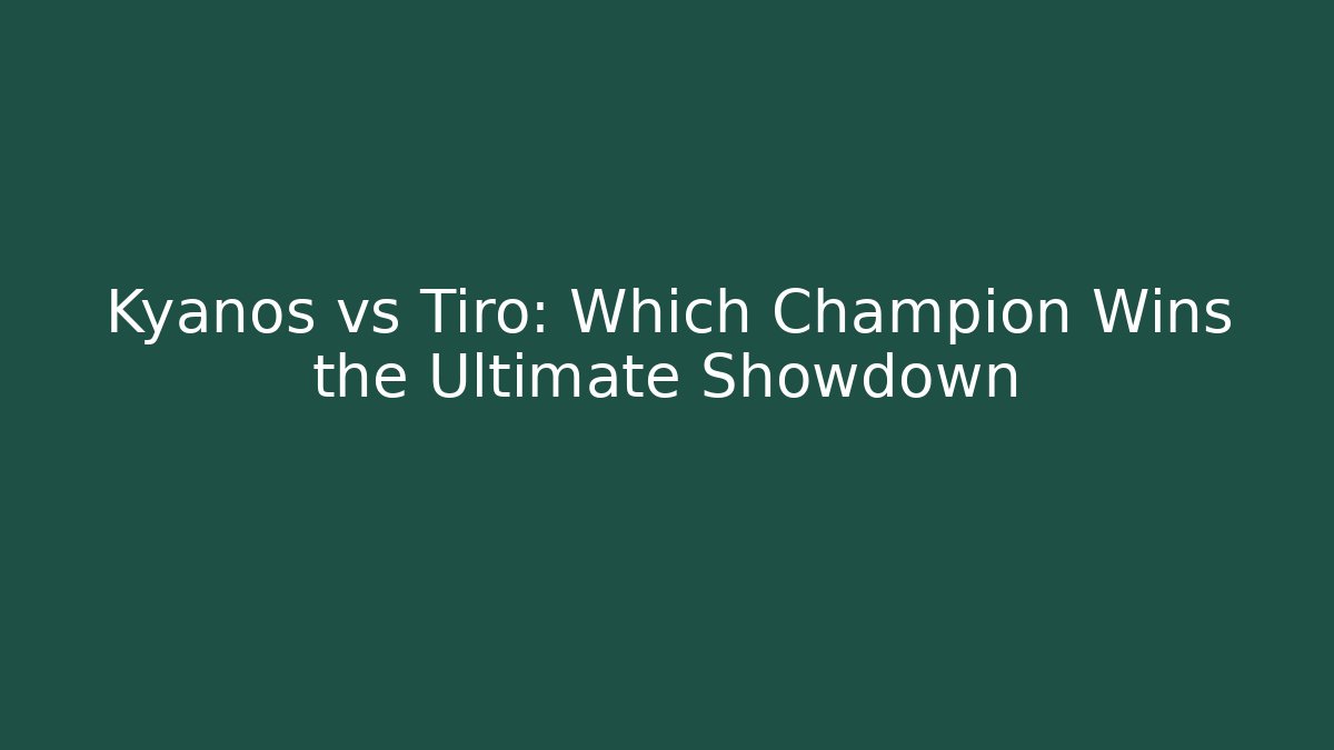 Kyanos vs Tiro: Which Champion Wins the Ultimate Showdown