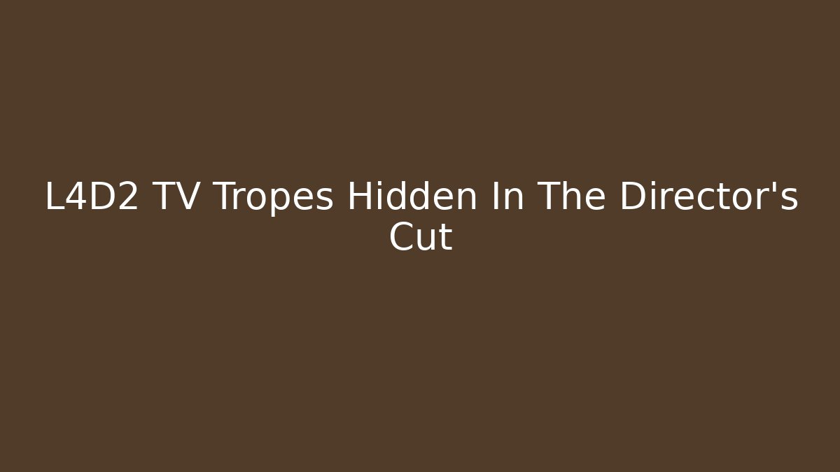 L4D2 TV Tropes Hidden In The Director's Cut - Andrea Zevedo