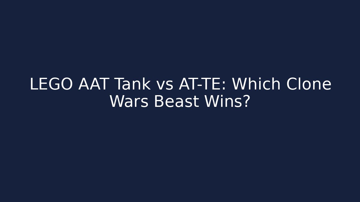 LEGO AAT Tank vs AT-TE: Which Clone Wars Beast Wins? - Andrea Zevedo