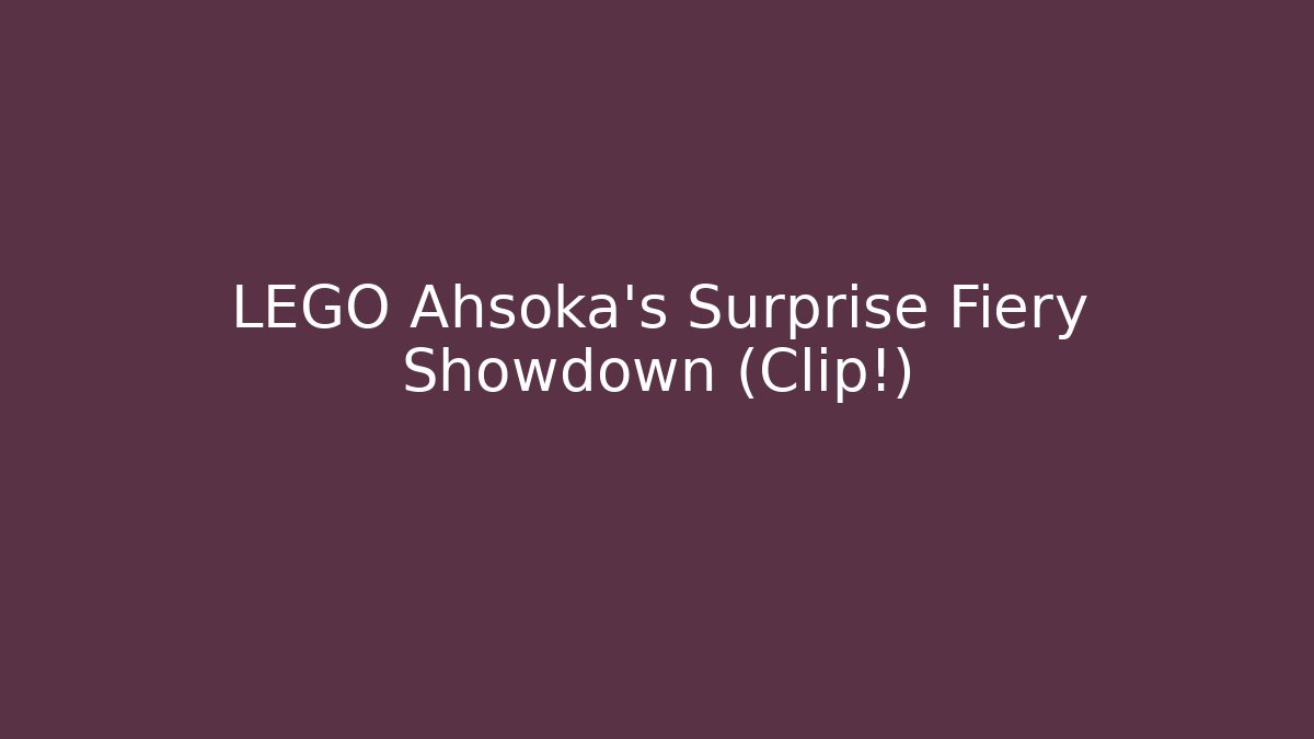 LEGO Ahsoka's Surprise Fiery Showdown (Clip!)
