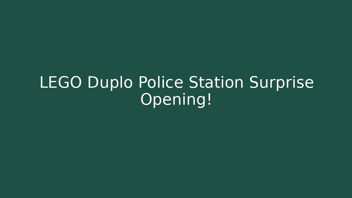 LEGO Duplo Police Station Surprise Opening!