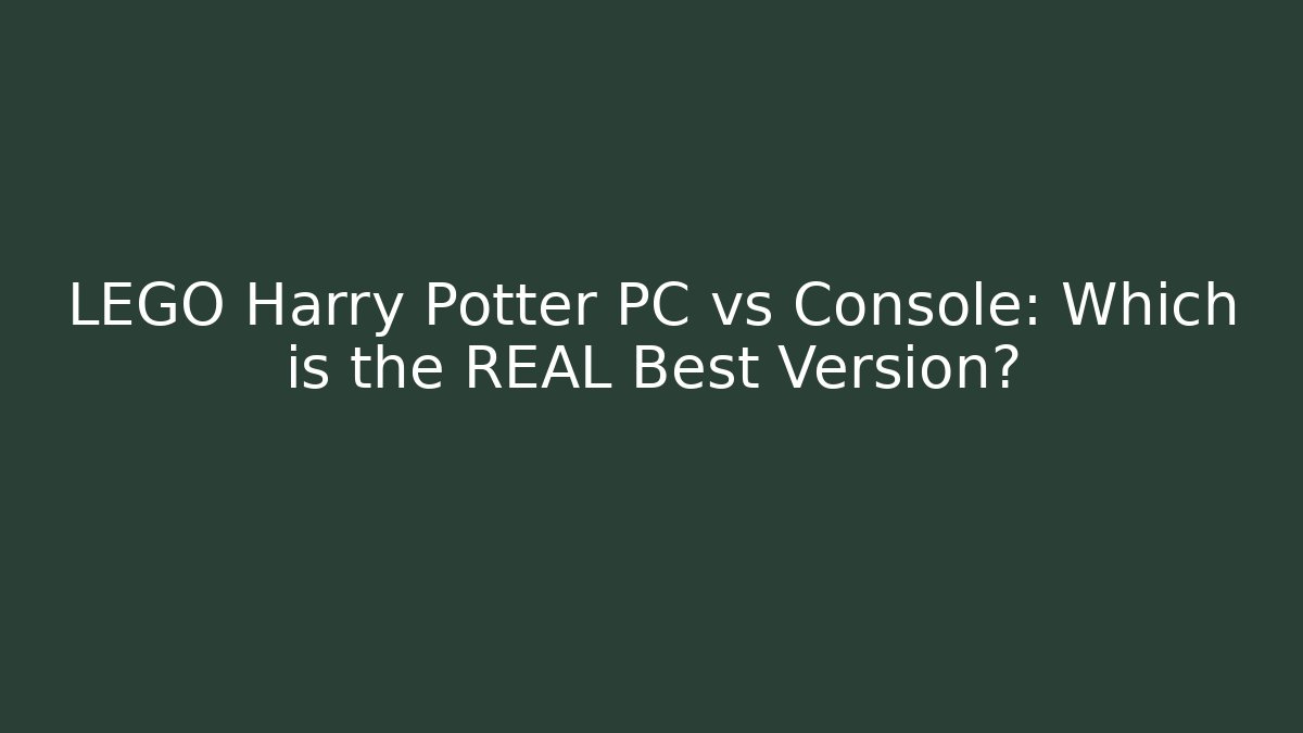 LEGO Harry Potter PC vs Console: Which is the REAL Best Version?