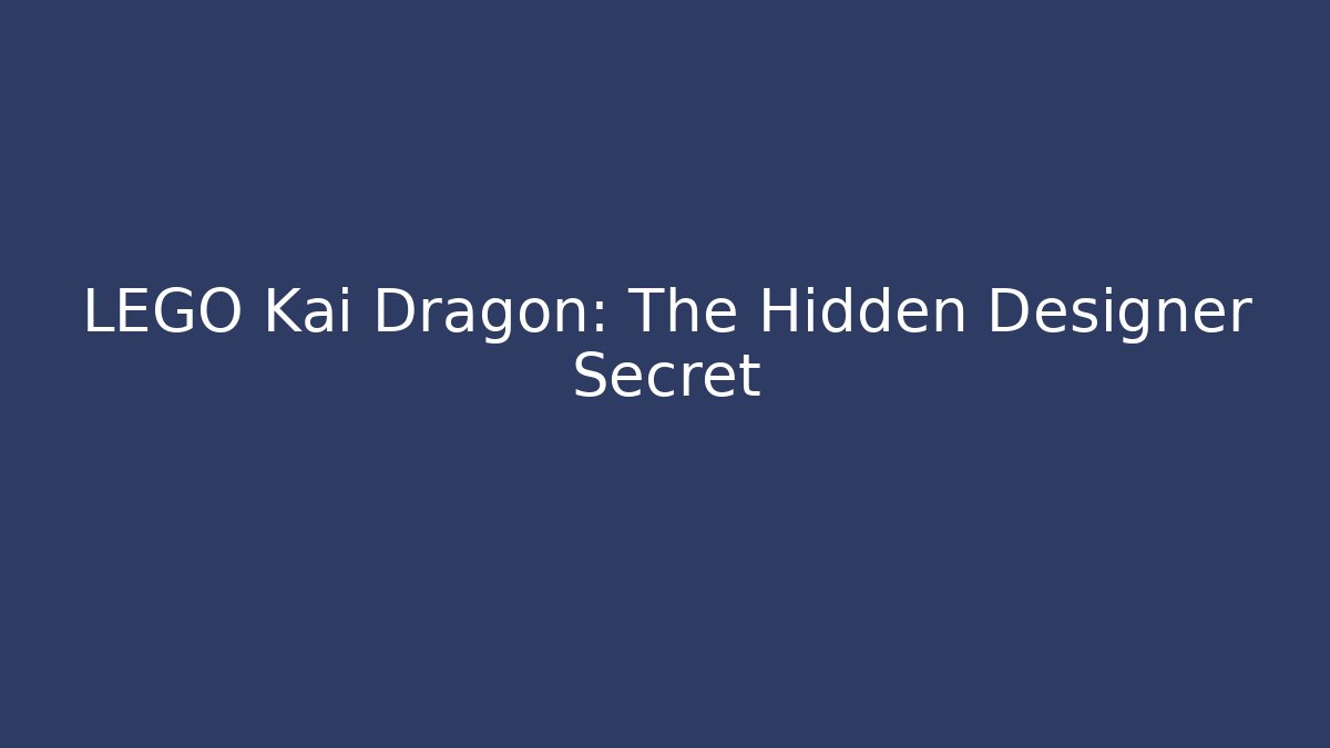 LEGO Kai Dragon: The Hidden Designer Secret