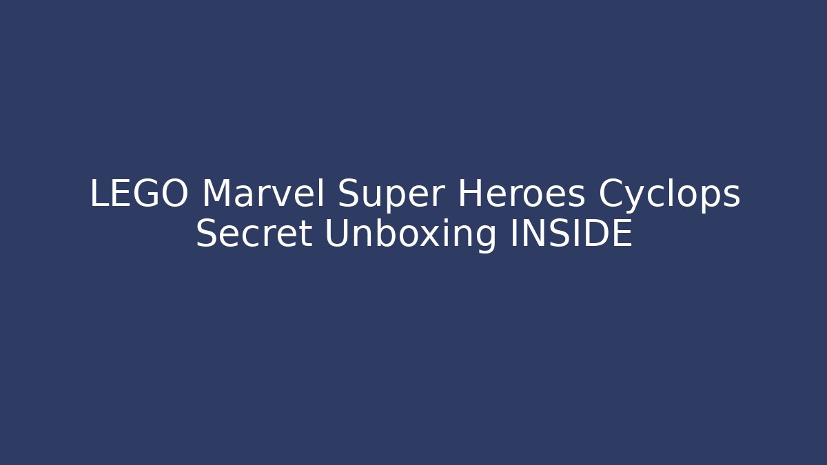LEGO Marvel Super Heroes Cyclops Secret Unboxing INSIDE