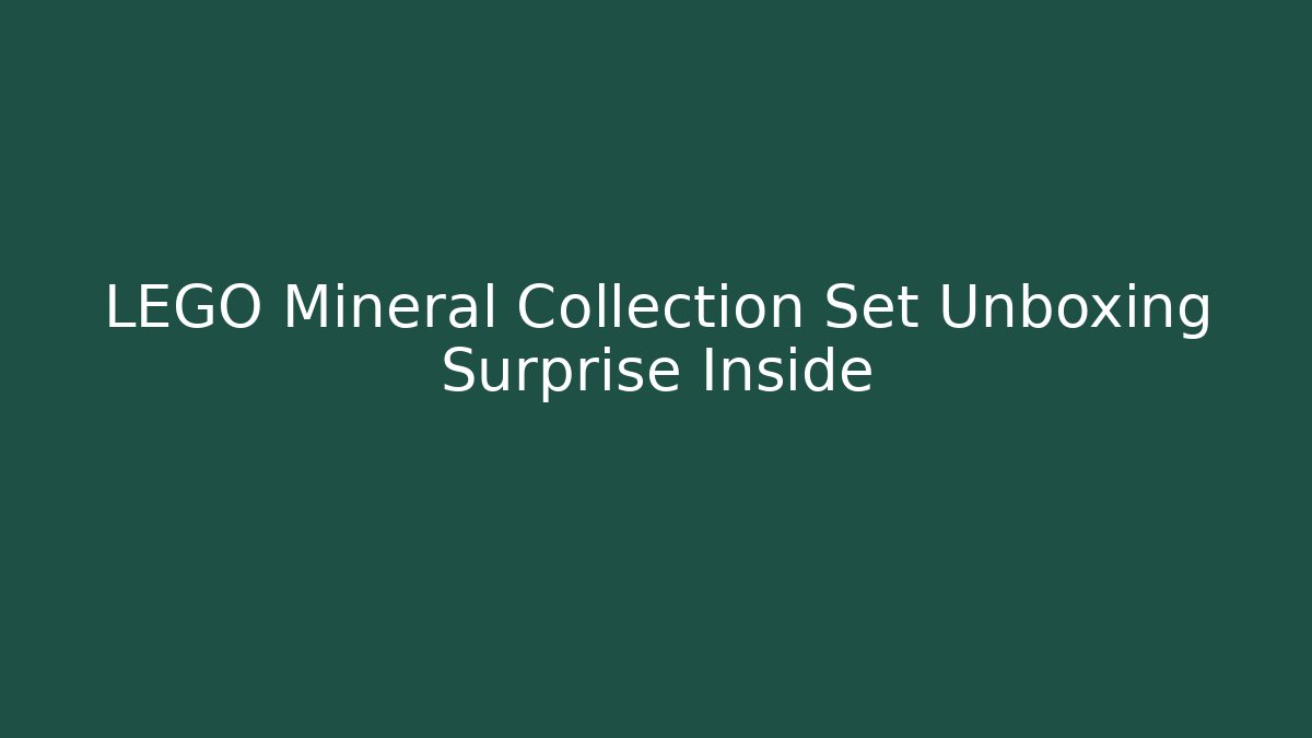LEGO Mineral Collection Set Unboxing Surprise Inside