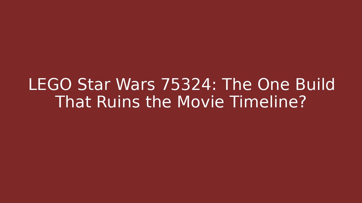 LEGO Star Wars 75324: The One Build That Ruins the Movie Timeline?