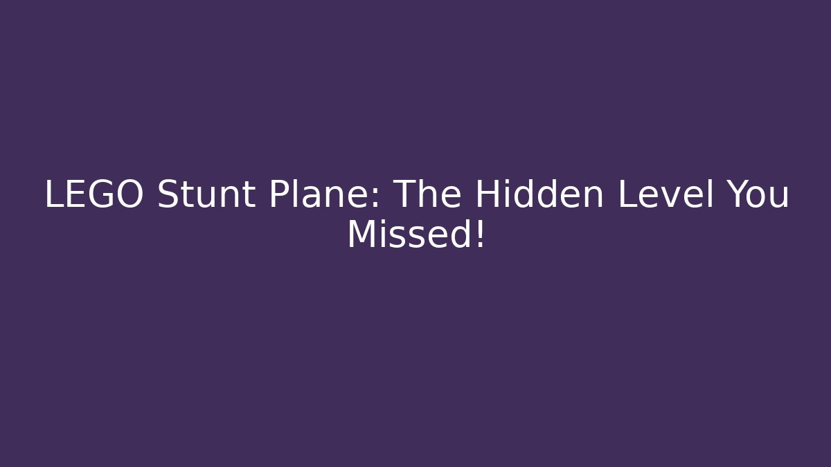 LEGO Stunt Plane: The Hidden Level You Missed! - Andrea Zevedo