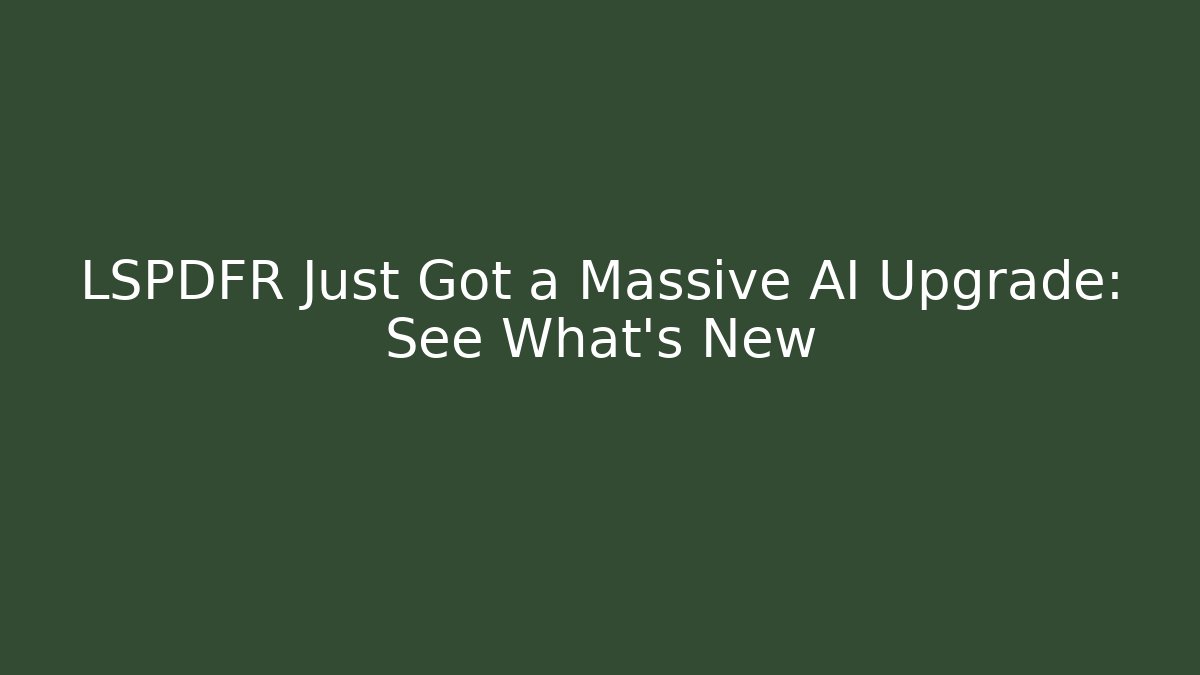 LSPDFR Just Got a Massive AI Upgrade: See What’s New