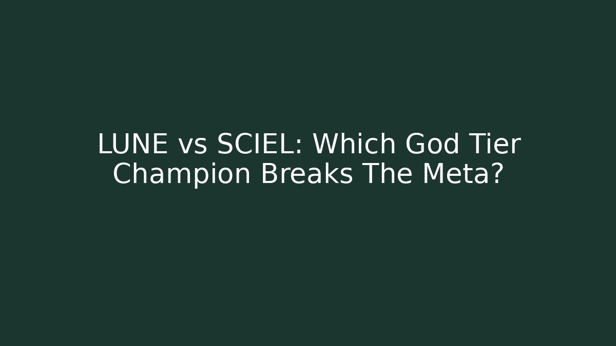 LUNE vs SCIEL: Which God Tier Champion Breaks The Meta?