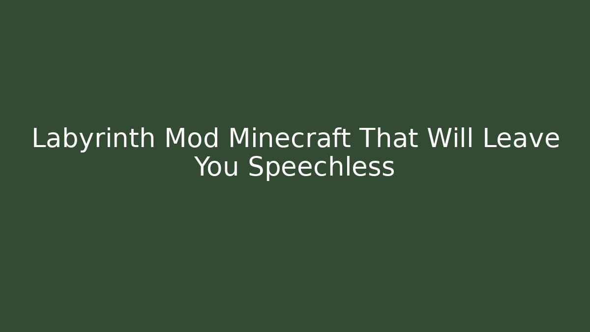 Labyrinth Mod Minecraft That Will Leave You Speechless