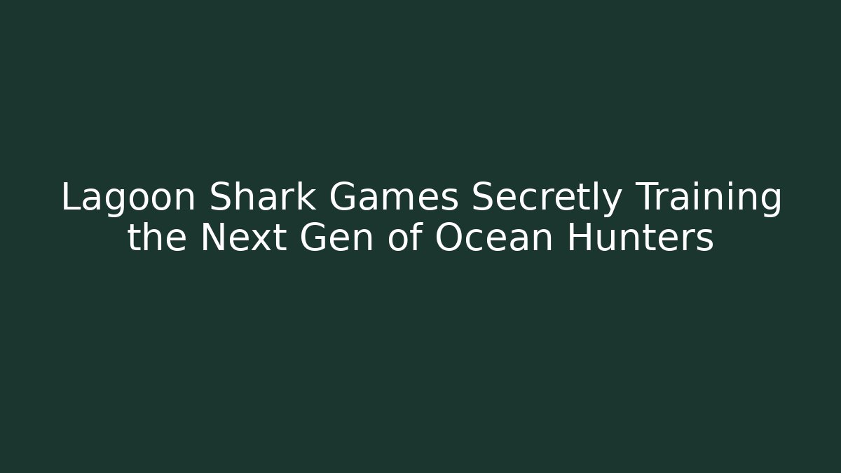 Lagoon Shark Games Secretly Training the Next Gen of Ocean Hunters