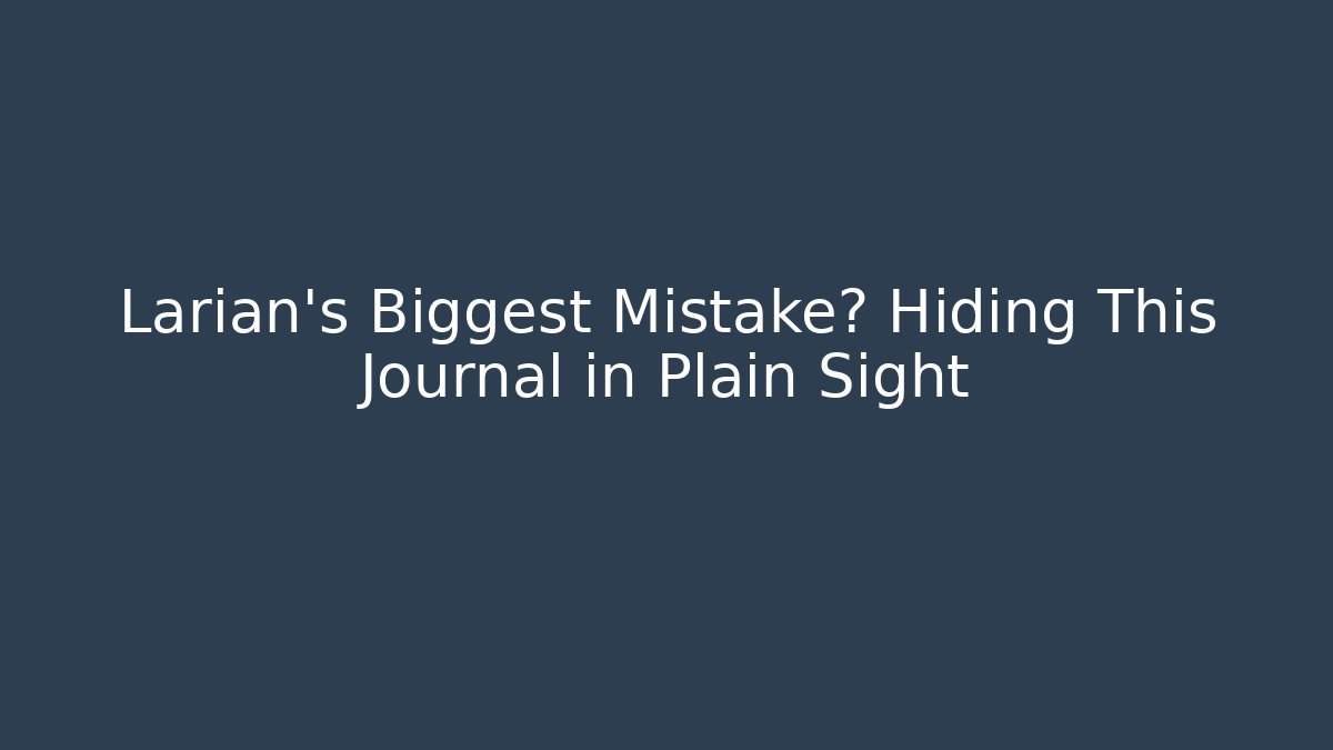 Larian’s Biggest Mistake? Hiding This Journal in Plain Sight