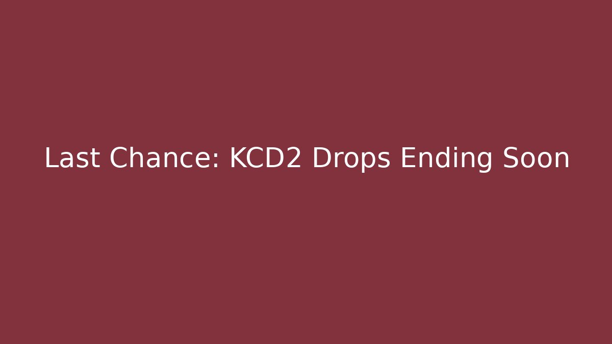 Last Chance: KCD2 Drops Ending Soon