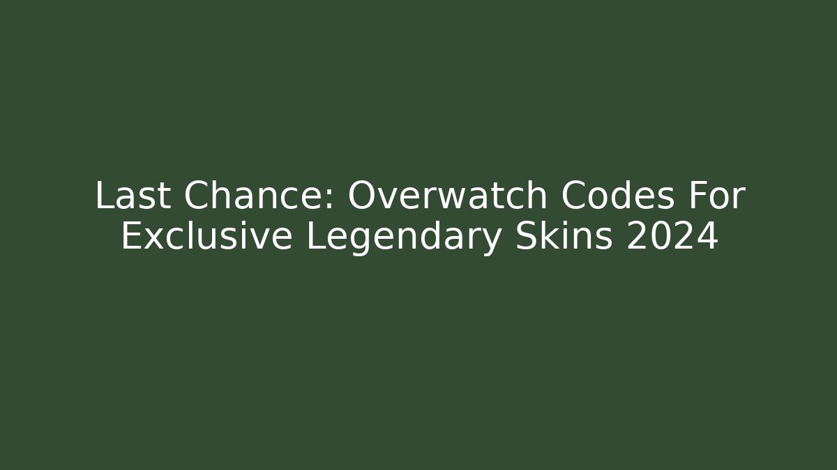 Last Chance: Overwatch Codes For Exclusive Legendary Skins 2024