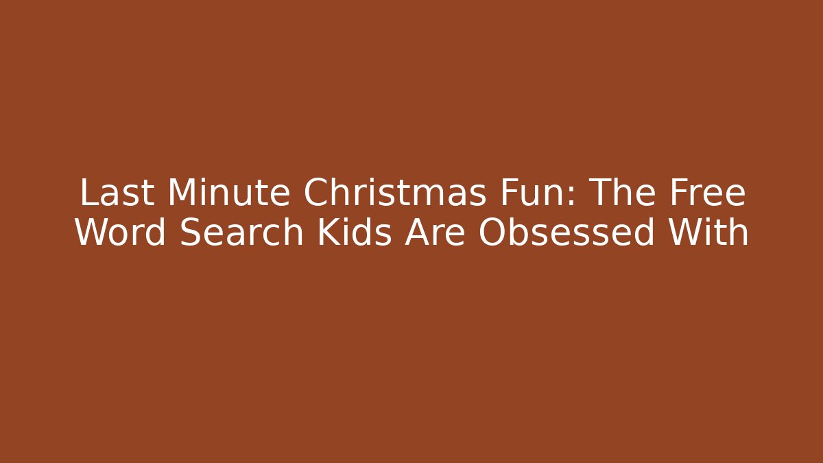 Last Minute Christmas Fun: The Free Word Search Kids Are Obsessed With